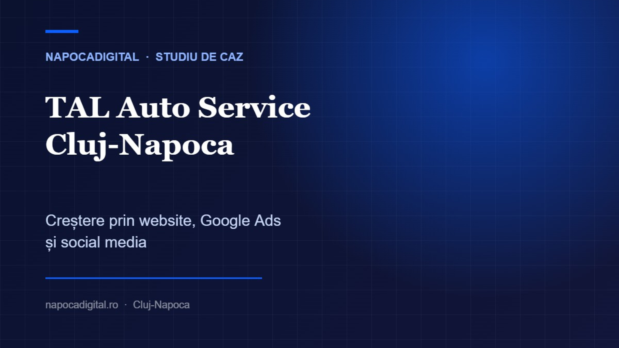 Studiu de caz NapocaDigital: creșterea TAL Auto Service din Cluj-Napoca prin website, Google Ads și social media